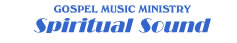 ��GOSPEL MUSIC MINISTRY�� Spiritual Sound